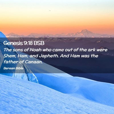 Picture 02 - Genesis 9:18 BSB - The sons of Noah who came out of the ark were - Bible Verse Picture