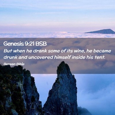 Picture 02 - Genesis 9:21 BSB - But when he drank some of its wine, he became - Bible Verse Picture