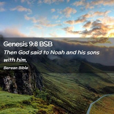 Picture 02 - Genesis 9:8 BSB - Then God said to Noah and his sons with - Bible Verse Picture