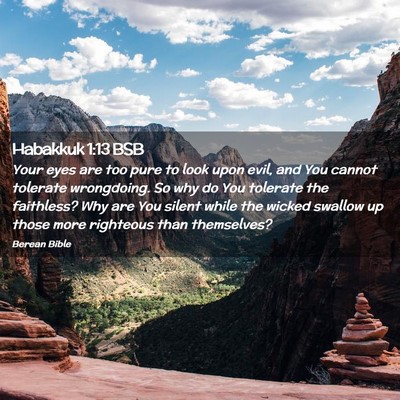 Picture 02 - Habakkuk 1:13 BSB - Your eyes are too pure to look upon evil, and You - Bible Verse Picture
