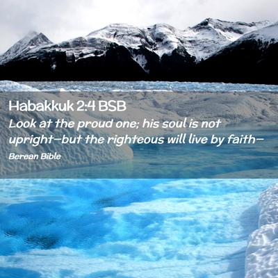 Picture 02 - Habakkuk 2:4 BSB - Look at the proud one; his soul is not - Bible Verse Picture