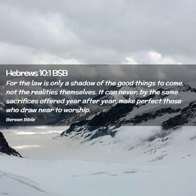 Picture 02 - Hebrews 10:1 BSB - For the law is only a shadow of the good things - Bible Verse Picture