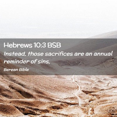 Picture 02 - Hebrews 10:3 BSB - Instead, those sacrifices are an annual reminder - Bible Verse Picture