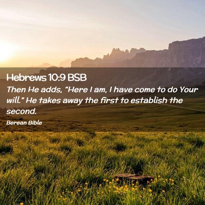 Picture 02 - Hebrews 10:9 BSB - Then He adds, “Here I am, I have come to do - Bible Verse Picture