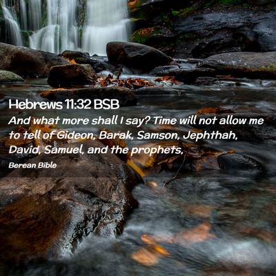 Picture 02 - Hebrews 11:32 BSB - And what more shall I say? Time will not allow me - Bible Verse Picture