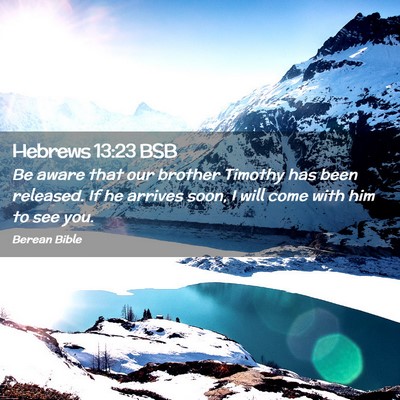 Picture 02 - Hebrews 13:23 BSB - Be aware that our brother Timothy has been - Bible Verse Picture