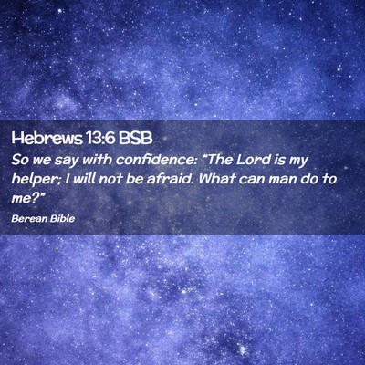 Picture 02 - Hebrews 13:6 BSB - So we say with confidence: “The Lord is my - Bible Verse Picture