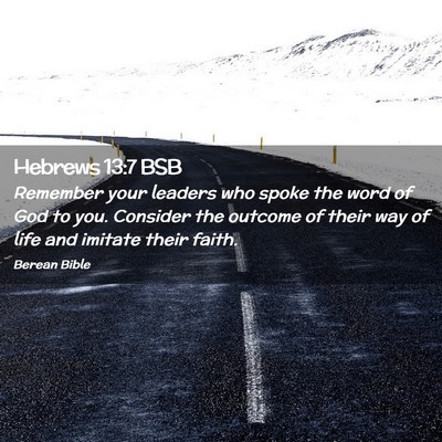 Picture 02 - Hebrews 13:7 BSB - Remember your leaders who spoke the word of God - Bible Verse Picture