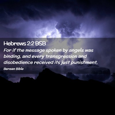 Picture 02 - Hebrews 2:2 BSB - For if the message spoken by angels was binding, - Bible Verse Picture
