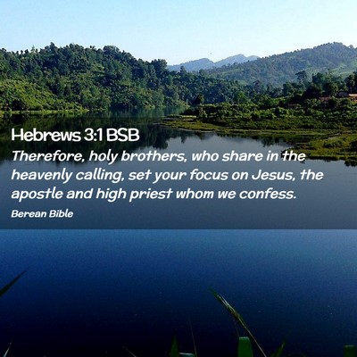 Picture 02 - Hebrews 3:1 BSB - Therefore, holy brothers, who share in the - Bible Verse Picture