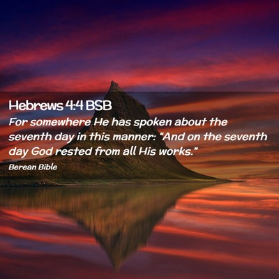 Picture 02 - Hebrews 4:4 BSB - For somewhere He has spoken about the seventh day - Bible Verse Picture