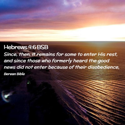 Picture 02 - Hebrews 4:6 BSB - Since, then, it remains for some to enter His - Bible Verse Picture