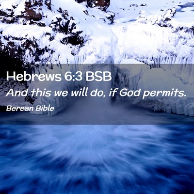 Picture 02 - Hebrews 6:3 BSB - And this we will do, if God - Bible Verse Picture