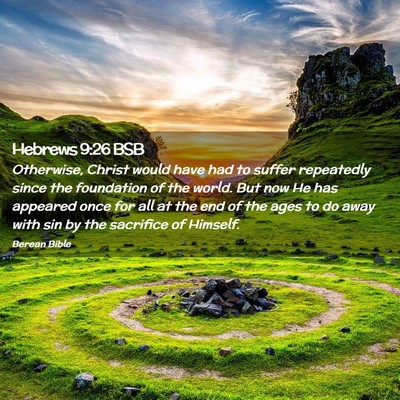 Picture 02 - Hebrews 9:26 BSB - Otherwise, Christ would have had to suffer - Bible Verse Picture