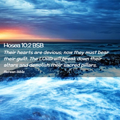 Picture 02 - Hosea 10:2 BSB - Their hearts are devious; now they must bear - Bible Verse Picture