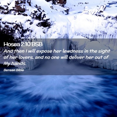 Picture 02 - Hosea 2:10 BSB - And then I will expose her lewdness in the sight - Bible Verse Picture