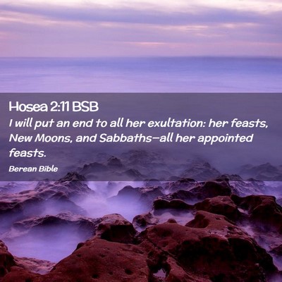 Picture 02 - Hosea 2:11 BSB - I will put an end to all her exultation: her - Bible Verse Picture