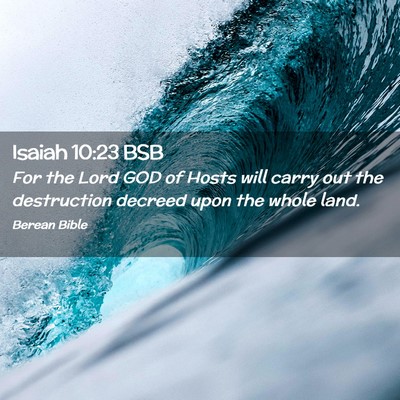 Picture 02 - Isaiah 10:23 BSB - For the Lord GOD of Hosts will carry out the - Bible Verse Picture