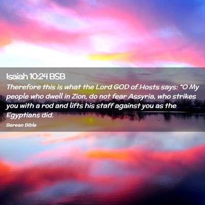 Picture 02 - Isaiah 10:24 BSB - Therefore this is what the Lord GOD of Hosts - Bible Verse Picture