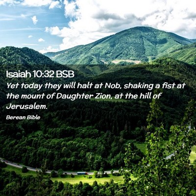 Picture 02 - Isaiah 10:32 BSB - Yet today they will halt at Nob, shaking a fist - Bible Verse Picture