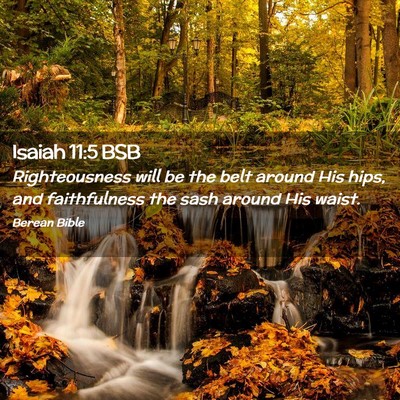 Picture 02 - Isaiah 11:5 BSB - Righteousness will be the belt around His hips, - Bible Verse Picture