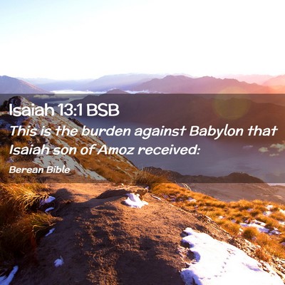 Picture 02 - Isaiah 13:1 BSB - This is the burden against Babylon that Isaiah - Bible Verse Picture