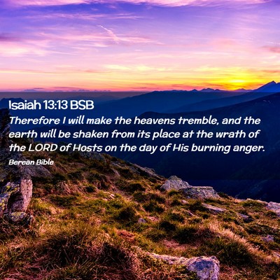 Picture 02 - Isaiah 13:13 BSB - Therefore I will make the heavens tremble, and - Bible Verse Picture
