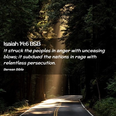 Picture 02 - Isaiah 14:6 BSB - It struck the peoples in anger with unceasing - Bible Verse Picture
