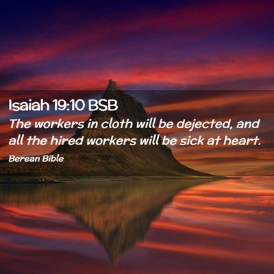 Picture 02 - Isaiah 19:10 BSB - The workers in cloth will be dejected, and all - Bible Verse Picture