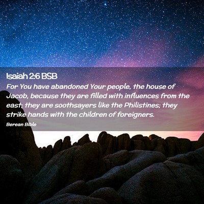 Picture 02 - Isaiah 2:6 BSB - For You have abandoned Your people, the house of - Bible Verse Picture