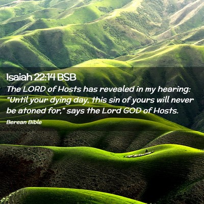 Picture 02 - Isaiah 22:14 BSB - The LORD of Hosts has revealed in my hearing: - Bible Verse Picture