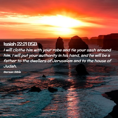Picture 02 - Isaiah 22:21 BSB - I will clothe him with your robe and tie your - Bible Verse Picture