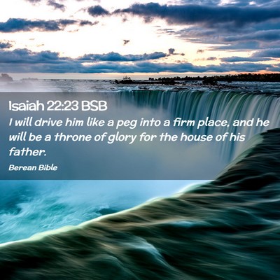 Picture 02 - Isaiah 22:23 BSB - I will drive him like a peg into a firm place, - Bible Verse Picture