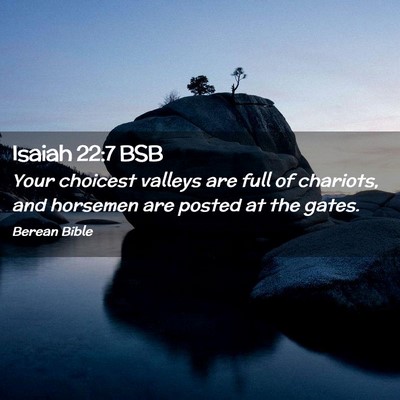 Picture 02 - Isaiah 22:7 BSB - Your choicest valleys are full of chariots, and - Bible Verse Picture