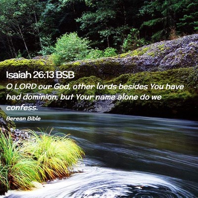 Picture 02 - Isaiah 26:13 BSB - O LORD our God, other lords besides You have had - Bible Verse Picture