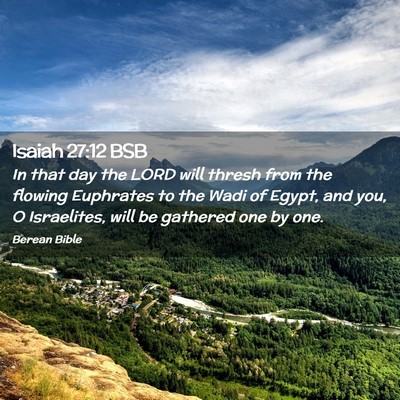 Picture 02 - Isaiah 27:12 BSB - In that day the LORD will thresh from the flowing - Bible Verse Picture