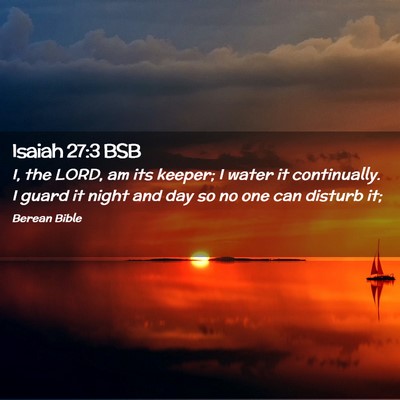 Picture 02 - Isaiah 27:3 BSB - I, the LORD, am its keeper; I water it - Bible Verse Picture