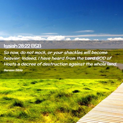 Picture 02 - Isaiah 28:22 BSB - So now, do not mock, or your shackles will become - Bible Verse Picture