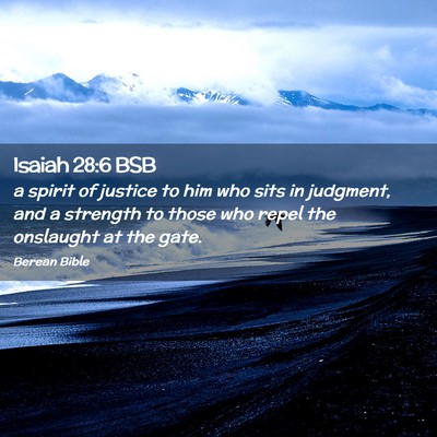 Picture 02 - Isaiah 28:6 BSB - a spirit of justice to him who sits in judgment, - Bible Verse Picture