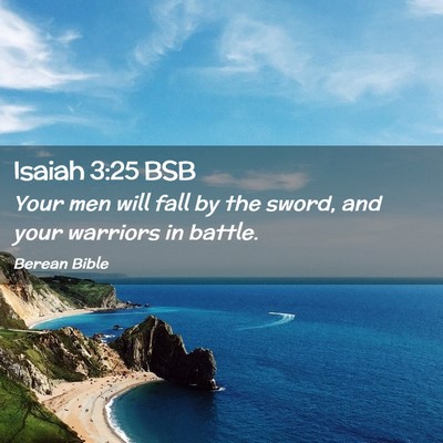 Picture 02 - Isaiah 3:25 BSB - Your men will fall by the sword, and your - Bible Verse Picture