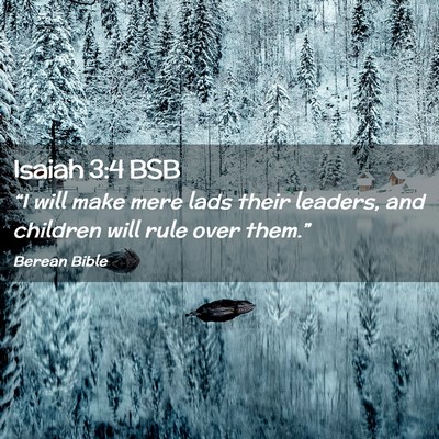 Picture 02 - Isaiah 3:4 BSB - “I will make mere lads their leaders, and - Bible Verse Picture
