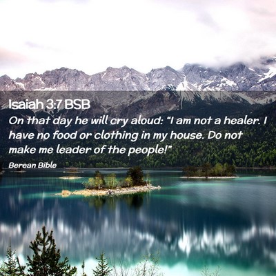 Picture 02 - Isaiah 3:7 BSB - On that day he will cry aloud: “I am not a - Bible Verse Picture
