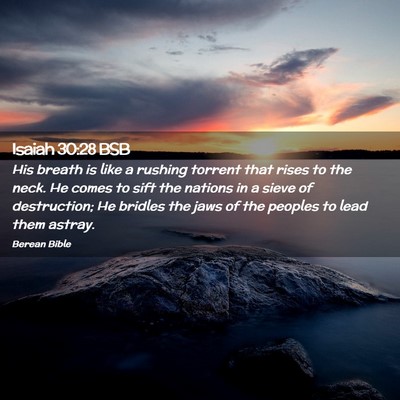 Picture 02 - Isaiah 30:28 BSB - His breath is like a rushing torrent that rises - Bible Verse Picture
