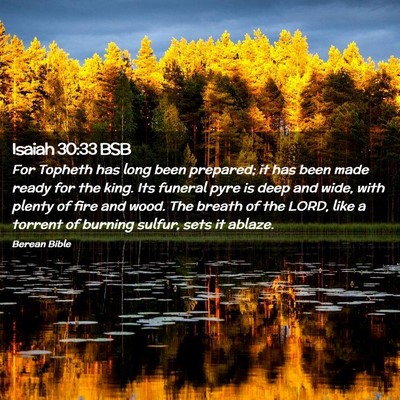 Picture 02 - Isaiah 30:33 BSB - For Topheth has long been prepared; it has been - Bible Verse Picture