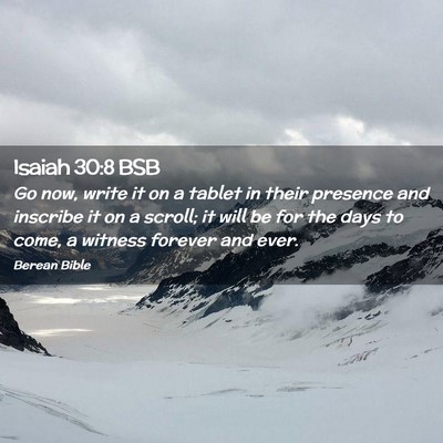 Picture 02 - Isaiah 30:8 BSB - Go now, write it on a tablet in their presence - Bible Verse Picture