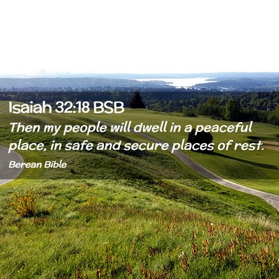 Picture 02 - Isaiah 32:18 BSB - Then my people will dwell in a peaceful place, in - Bible Verse Picture