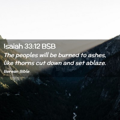 Picture 02 - Isaiah 33:12 BSB - The peoples will be burned to ashes, like thorns - Bible Verse Picture