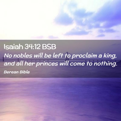Picture 02 - Isaiah 34:12 BSB - No nobles will be left to proclaim a king, and - Bible Verse Picture