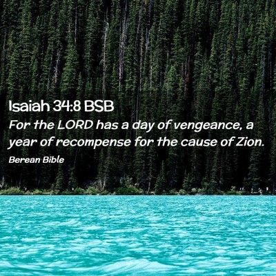 Picture 02 - Isaiah 34:8 BSB - For the LORD has a day of vengeance, a year of - Bible Verse Picture