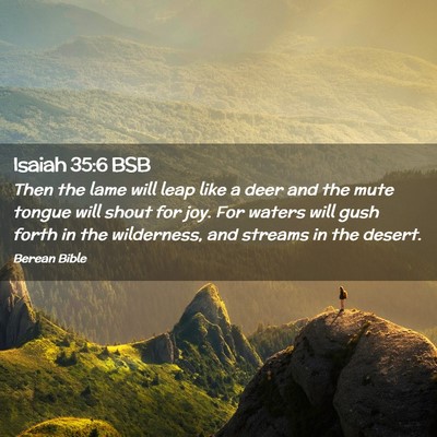 Picture 02 - Isaiah 35:6 BSB - Then the lame will leap like a deer and the mute - Bible Verse Picture